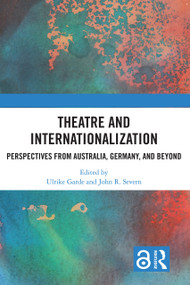 Theatre and Internationalization (Perspectives from Australia, Germany, and Beyond) - 9780367610081 by Ulrike Garde, John R. Severn, 9780367610081