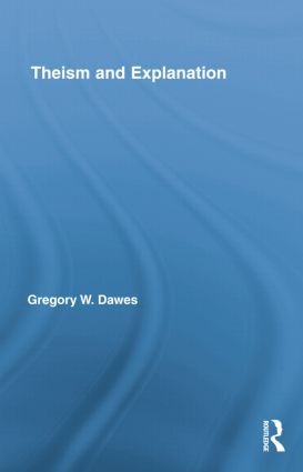 Theism and Explanation - 9781138884335 by Gregory W. Dawes, 9781138884335