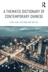 A Thematic Dictionary of Contemporary Chinese - 9781138999534 by Liwei Jiao, Yan Yang, Wei Liu, 9781138999534