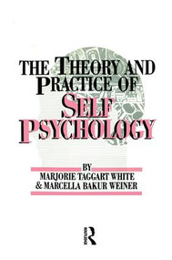 The Theory And Practice Of Self Psychology - 9781138004467 by M. White, Marcella Bakur Weiner, 9781138004467