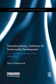 Transdisciplinary Solutions for Sustainable Development (From planetary management to stewardship) - 9781138743649 by Mark Charlesworth, 9781138743649