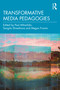 Transformative Media Pedagogies by Paul Mihailidis, Sangita Shresthova, Megan Fromm, 9780367467982