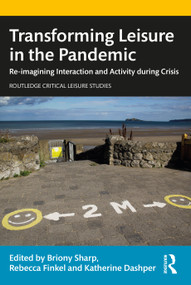 Transforming Leisure in the Pandemic (Re-imagining Interaction and Activity during Crisis) - 9781032201580 by Briony Sharp, Rebecca Finkel, Katherine Dashper, 9781032201580