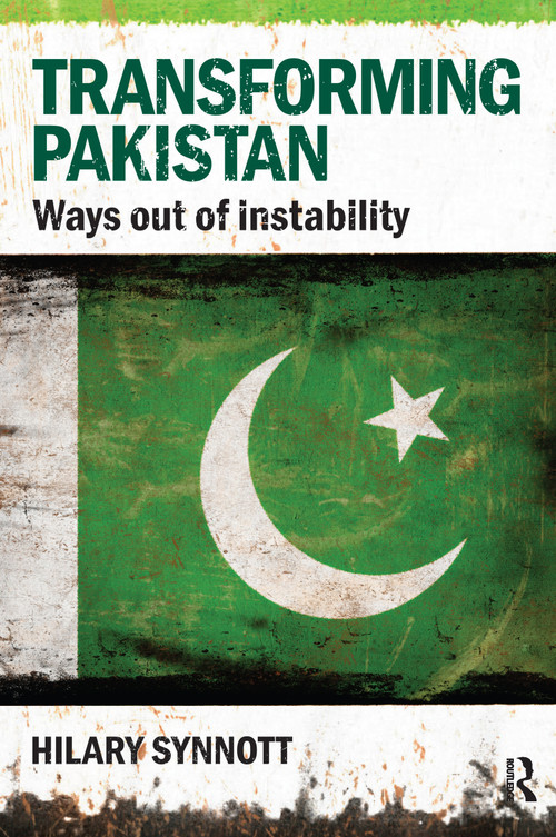 Transforming Pakistan (Ways Out of Instability) by Hilary Synnott, 9780415562607