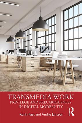 Transmedia Work (Privilege and Precariousness in Digital Modernity) - 9781138301139 by Karin Fast, Andre Jansson, 9781138301139