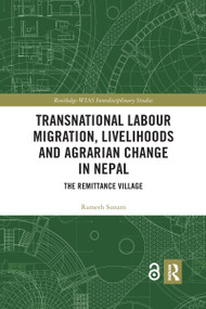 Transnational Labour Migration, Livelihoods and Agrarian Change in Nepal (The Remittance Village) - 9781032336640 by Ramesh Sunam, 9781032336640