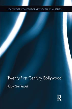 Twenty-First Century Bollywood - 9781138654273 by Ajay Gehlawat, 9781138654273