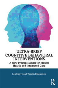 Ultra-Brief Cognitive Behavioral Interventions (A New Practice Model for Mental Health and Integrated Care) - 9780815385066 by Len Sperry, Vassilia Binensztok, 9780815385066