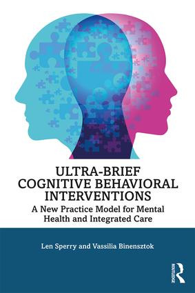 Ultra-Brief Cognitive Behavioral Interventions (A New Practice Model for Mental Health and Integrated Care) - 9780815385066 by Len Sperry, Vassilia Binensztok, 9780815385066