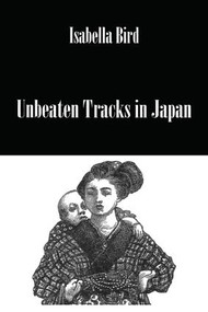 Unbeaten Tracks In Japan - 9781138986367 by Isabella Bird, 9781138986367