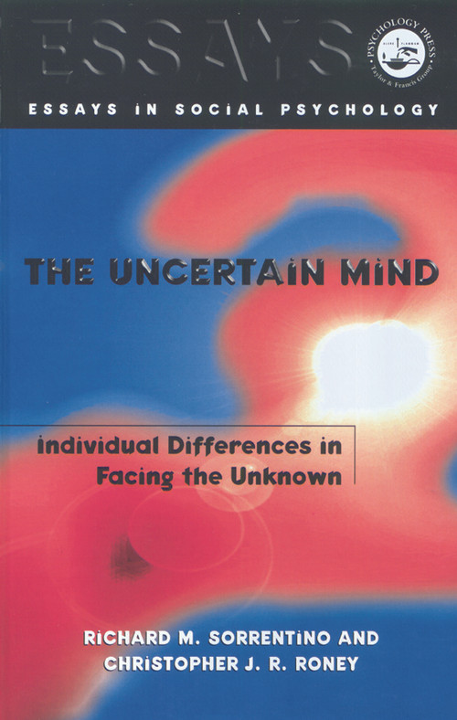 The Uncertain Mind (Individual Differences in Facing the Unknown) by Richard M. Sorrentino, Christopher J.R. Roney, 9780863776915