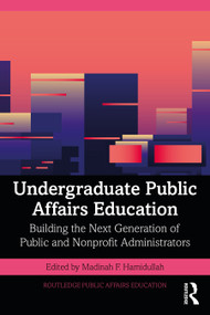 Undergraduate Public Affairs Education (Building the Next Generation of Public and Nonprofit Administrators) by Madinah Hamidullah, 9781032129846