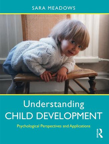 Understanding Child Development (Psychological Perspectives and Applications) by Sara Meadows, 9780415788694