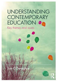Understanding Contemporary Education (Key themes and issues) by Tom O'Donoghue, 9781138678262