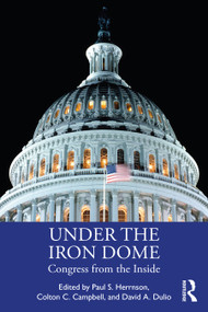 Under the Iron Dome (Congress from the Inside) by Paul Herrnson, Colton Campbell, David Dulio, 9780367620271