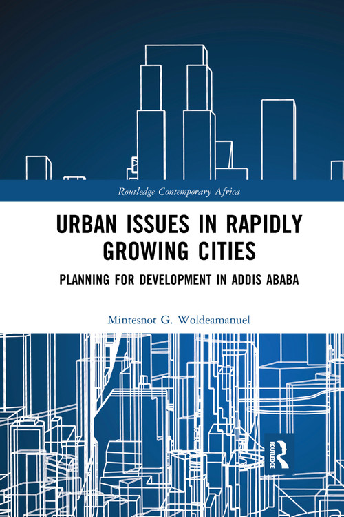 Urban Issues in Rapidly Growing Cities (Planning for Development in Addis Ababa) - 9781032174211 by Mintesnot G. Woldeamanuel, 9781032174211
