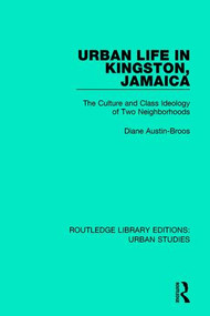 Urban Life in Kingston Jamaica (The Culture and Class Ideology of Two Neighborhoods) - 9781138894877 by Diane Austin-Broos, 9781138894877