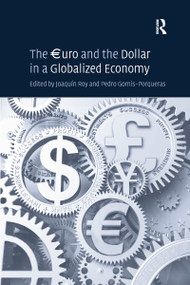 The €uro and the Dollar in a Globalized Economy - 9781138272705 by Pedro Gomis-Porqueras, Joaquín Roy, 9781138272705