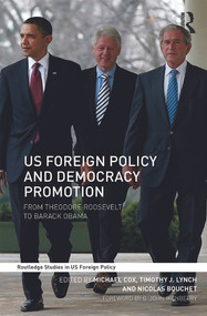 US Foreign Policy and Democracy Promotion (From Theodore Roosevelt to Barack Obama) - 9780415679800 by Michael Cox, Timothy J. Lynch, Nicolas Bouchet, 9780415679800