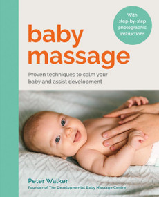 Baby Massage (Proven Techniques to calm your baby and assist development) by Peter Walker, 9780600638292