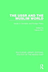 The USSR and the Muslim World (Issues in Domestic and Foreign Policy) by Yaacov Ro'i, 9781138923416