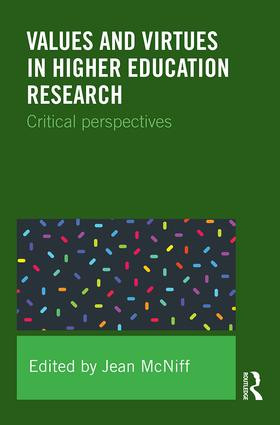 Values and Virtues in Higher Education Research. (Critical perspectives) by Jean McNiff, 9781138916821