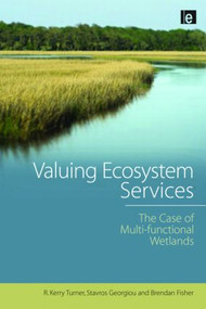 Valuing Ecosystem Services (The Case of Multi-functional Wetlands) - 9781849713542 by Stavros Georgiou, R. Kerry Turner, 9781849713542