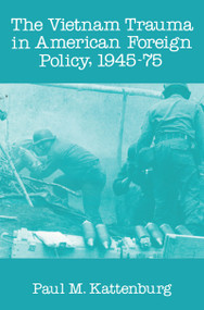Vietnam Trauma in American Foreign Policy (1945-75) - 9780878559039 by Alan R. Beals, Paul M. Kattenburg, 9780878559039