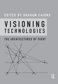 Visioning Technologies (The Architectures of Sight) - 9781138616684 by Graham Cairns, 9781138616684