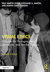 Visual Ethics (A Guide for Photographers, Journalists, and Media Makers) by Paul Martin Lester, Stephanie A. Martin, Martin Smith-Rodden, 9781032151908