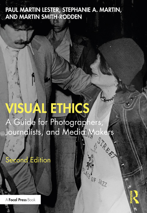 Visual Ethics (A Guide for Photographers, Journalists, and Media Makers) by Paul Martin Lester, Stephanie A. Martin, Martin Smith-Rodden, 9781032151908