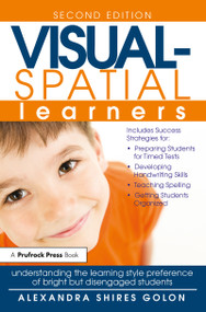 Visual-Spatial Learners (Understanding the Learning Style Preference of Bright But Disengaged Students) by Alexandra Shires Golon, 9781618216588