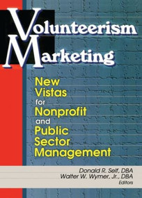 Volunteerism Marketing (New Vistas for Nonprofit and Public Sector Management) - 9780789009852 by Walter W., Jr. Wymer, Donald R. Self, 9780789009852