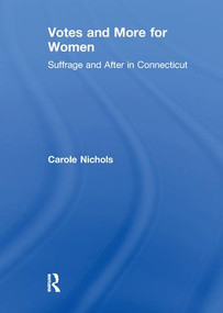 Votes and More for Women (Suffrage and After in Connecticut) - 9781138986862 by Carole Nicholas, 9781138986862