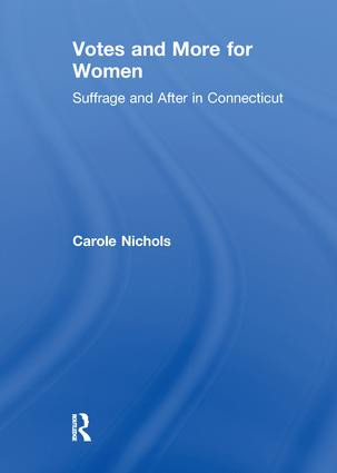 Votes and More for Women (Suffrage and After in Connecticut) - 9781138986862 by Carole Nicholas, 9781138986862