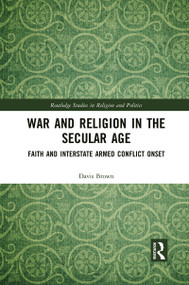 War and Religion in the Secular Age (Faith and Interstate Armed Conflict Onset) - 9781032086040 by Davis Brown, 9781032086040