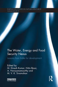 The Water, Energy and Food Security Nexus (Lessons from India for Development) - 9781138574762 by M. Dinesh Kumar, Nitin Bassi, A. Narayanamoorthy, M.V.K. Sivamohan, 9781138574762