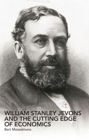 William Stanley Jevons and the Cutting Edge of Economics - 9780415863063 by Bert Mosselmans, 9780415863063
