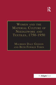Women and the Material Culture of Needlework and Textiles, 1750-1950 - 9781138265820 by MaureenDaly Goggin, 9781138265820