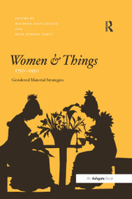 Women and Things, 1750-1950 (Gendered Material Strategies) - 9781138257351 by Maureen Daly Goggin, Beth Fowkes Tobin, 9781138257351