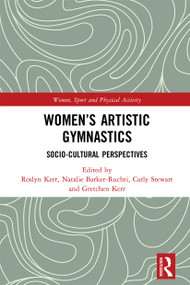 Women's Artistic Gymnastics (Socio-cultural Perspectives) - 9781032236872 by Roslyn Kerr, Natalie Barker-Ruchti, Carly Stewart, Gretchen Kerr, 9781032236872