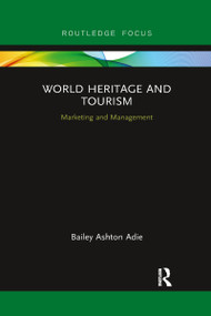 World Heritage and Tourism (Marketing and Management) - 9781032338392 by Bailey Adie, 9781032338392