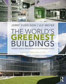 The World's Greenest Buildings (Promise Versus Performance in Sustainable Design) by Jerry Yudelson, Ulf Meyer, 9780415606295