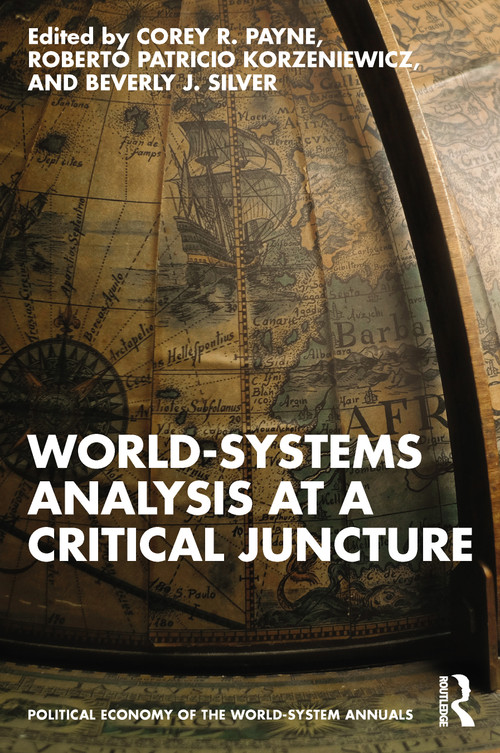 World-Systems Analysis at a Critical Juncture - 9781032350578 by Corey Payne, Roberto Patricio Korzeniewicz, Beverly J. Silver, 9781032350578