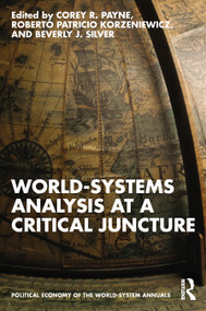 World-Systems Analysis at a Critical Juncture - 9781032350578 by Corey Payne, Roberto Patricio Korzeniewicz, Beverly J. Silver, 9781032350578
