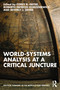 World-Systems Analysis at a Critical Juncture - 9781032350578 by Corey Payne, Roberto Patricio Korzeniewicz, Beverly J. Silver, 9781032350578