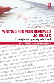 Writing for Peer Reviewed Journals (Strategies for getting published) - 9780415809313 by Pat Thomson, Barbara Kamler, 9780415809313
