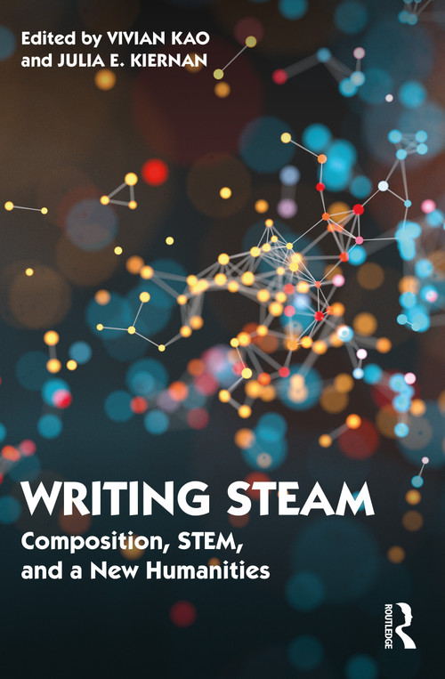 Writing STEAM (Composition, STEM, and a New Humanities) - 9780367630386 by Vivian Kao, Julia Kiernan, 9780367630386