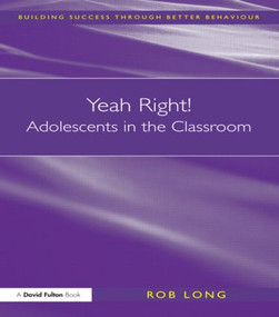 Yeah Right! Adolescents in the Classroom by Rob Long, 9781843123705