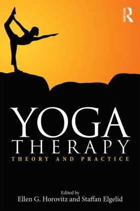 Yoga Therapy (Theory and Practice) by Ellen G. Horovitz, Staffan Elgelid, 9781138816169